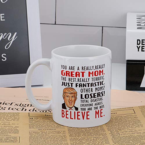 Donald Trump Mug, You are A Really Great Mom - Gifts for Mothers Day/Birthday